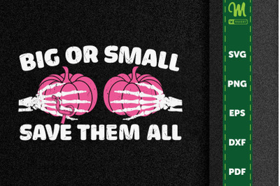 Breast Cancer Big Or Small Save Them All