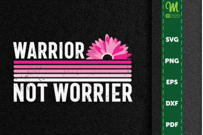 Warrior Not Worrier Fight Breast Cancer