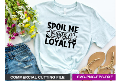 Spoil me with loyalty SVG