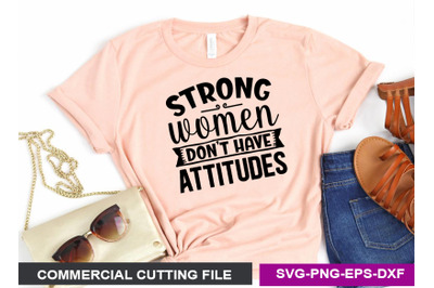 Strong women don t have attitudes SVG