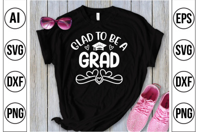 Glad to Be a Grad svg cut file