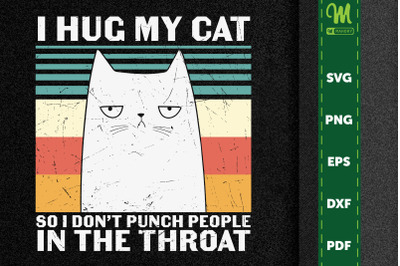 I Hugs My Cat So I Don&#039;t Punch People