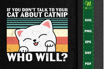 If You Don&#039;t Talk To Cat About Catnip