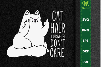 Cute Cat Hair Everywhere Don&#039;t Care