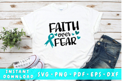 Faith over fear ovarian cancer svg