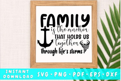 Family is the anchor that holds us through life&amp;&23;039;s storms svg