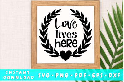 Love lives here svg