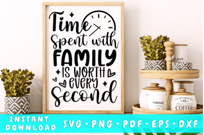 Time spent with family is worth every second svg