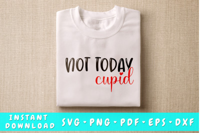 Not today Cupid svg&2C; Anti Valentine&amp;&23;039;s Day SVG