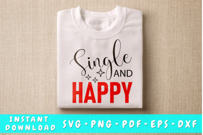 Single and happy svg&2C; Anti Valentines Day SVG