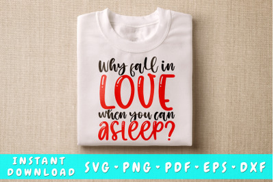 Why fall in love if you can asleep svg&2C; Anti Valentine Day Svg