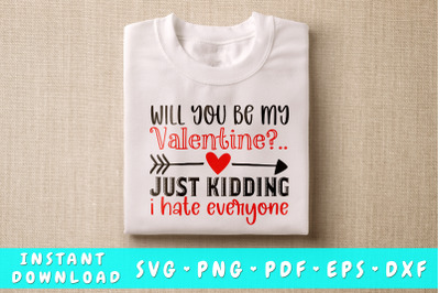 Will you be my valentine just kidding svg&2C; Anti Valentines Day SVG