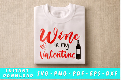 Wine Is My Valentine SVG&2C; Anti Valentines Day SVG