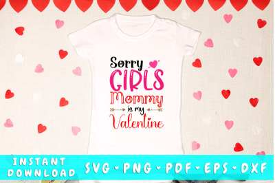 Sorry girls mommy is my valentine svg&2C; Baby Boy Valentines Day svg