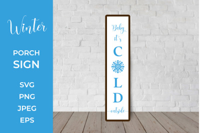 Winter Porch Sign. Baby its Cold Outside Vertical Sign SVG