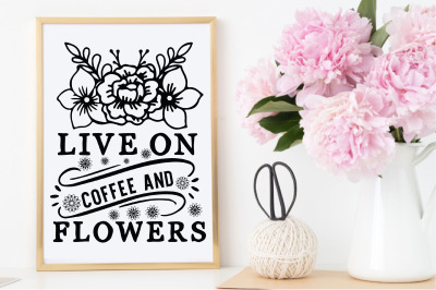 live on coffee and flowers