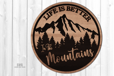 Life Is Better In The Mountains Sign SVG Glowforge Files Laser Files
