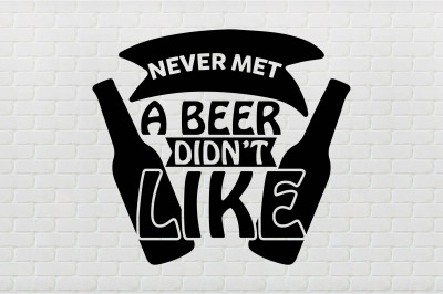 Never Met A Beer I Didnt Like