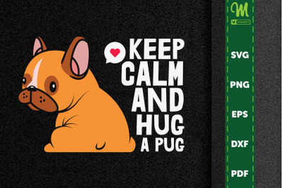Design Keep Calm And Hug A Pug
