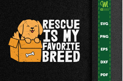 Dog Rescue Is My Favorite Breed