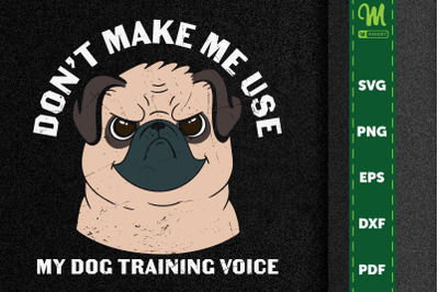 Don&#039;t Make Me Use My Dog Training Voice