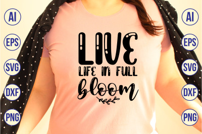 Live Life in Full Bloom svg