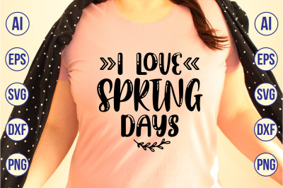 i love spring days svg