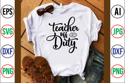 Teacher off Duty svg cut file