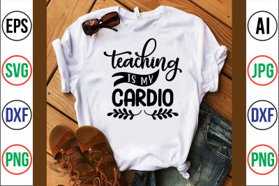 Teaching is My Cardio svg cut file