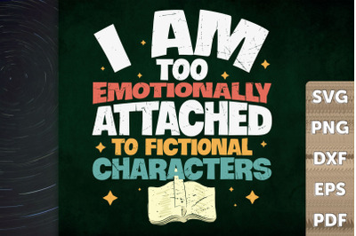 I Am Too Emotionally Attached Fictional