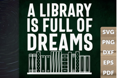 A Library Is Full Of Dreams Gift
