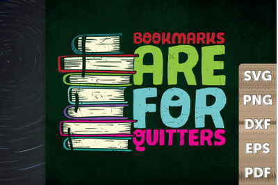 Book Lover Bookmarks Are For Quitters