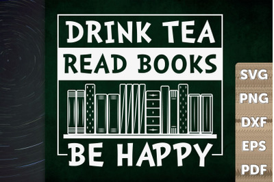 Drink Tea Read Books Be Happys
