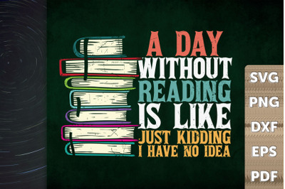 A Day Without Read Is Like Just Kidding