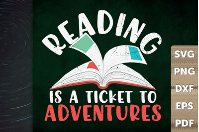 Reading Is A Ticket To Adventures