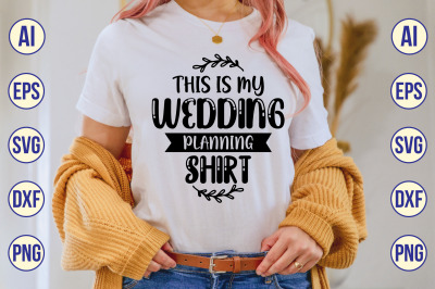 this is my wedding planning shirt svg