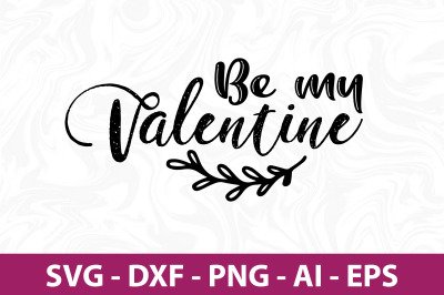 Be My Valentine SVG cut file