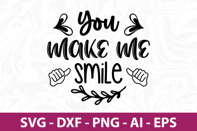 You make me smile svg cut file