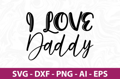 I love daddy SVG