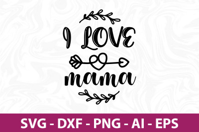 I love mama svg cut file