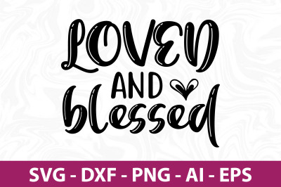 Loved and blessed SVG