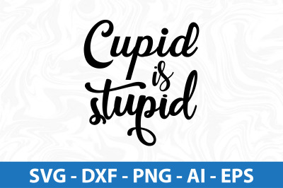 Cupid is stupid svg cut file