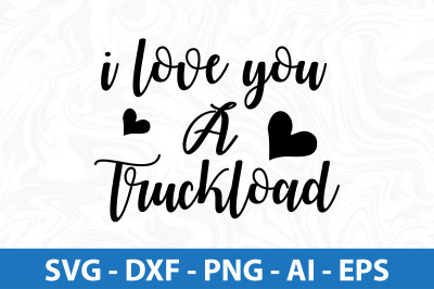 I love you a truckload svg