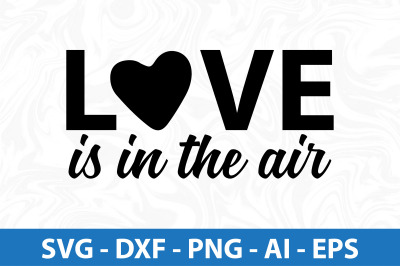 Love is in the air svg