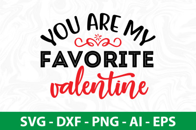 You Are My Favorite Valentine svg cut file