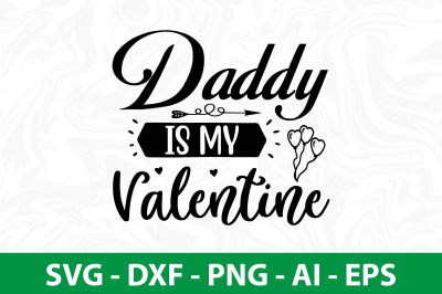 Daddy is My Valentine svg cut file