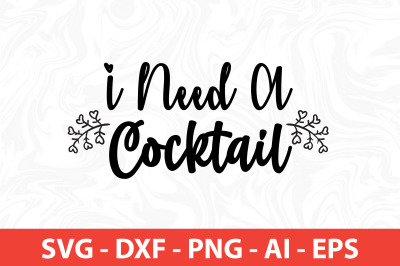 I Need a Cocktail svg