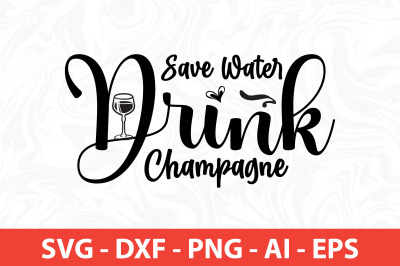 Save Water Drink Champagne svg