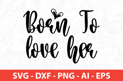 born to love her svg