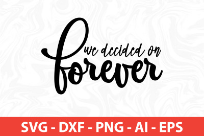 we decided on forever svg